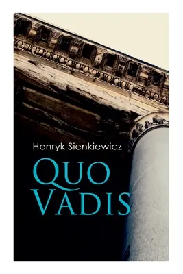 Quo Vadis: Historia de San Pedro en Roma durante el reinado del emperador Nerón - Quo Vadis: A Story of St. Peter in Rome in the Reign of Emperor Nero