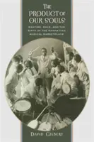 El producto de nuestras almas: Ragtime, Race, and the Birth of the Manhattan Musical Marketplace (El producto de nuestras almas: ragtime, raza y el nacimiento del mercado musical de Manhattan) - The Product of Our Souls: Ragtime, Race, and the Birth of the Manhattan Musical Marketplace