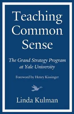 Enseñar el sentido común: El Programa de Gran Estrategia de la Universidad de Yale - Teaching Common Sense: The Grand Strategy Program at Yale University