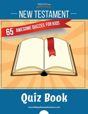 Libro de preguntas y respuestas del Nuevo Testamento: 65 increíbles cuestionarios para niños - New Testament Quiz Book: 65 awesome quizzes for kids