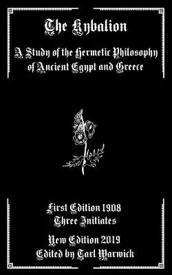 El Kybalion: Un Estudio de la Filosofía Hermética del Antiguo Egipto y Grecia - The Kybalion: A Study of the Hermetic Philosophy of Ancient Egypt and Greece