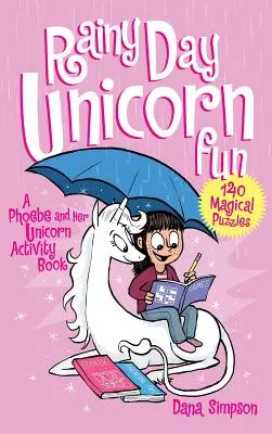 Rainy Day Unicorn Fun: Un libro de actividades de Phoebe y su unicornio - Rainy Day Unicorn Fun: A Phoebe and Her Unicorn Activity Book