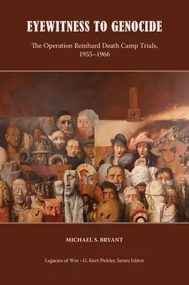 Testigos de un genocidio: Los juicios del campo de exterminio de la Operación Reinhard, 1955-1966 - Eyewitness to Genocide: The Operation Reinhard Death Camp Trials, 1955-1966