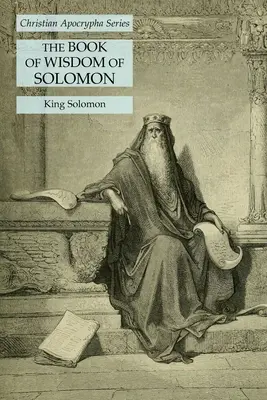 El Libro de la Sabiduría de Salomón: Serie Apócrifos Cristianos - The Book of Wisdom of Solomon: Christian Apocrypha Series