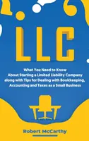 LLC: Lo que Necesita Saber Acerca de Iniciar una Sociedad de Responsabilidad Limitada junto con Consejos para Lidiar con la Tenedora de Libros, la Cuenta - LLC: What You Need to Know About Starting a Limited Liability Company along with Tips for Dealing with Bookkeeping, Account