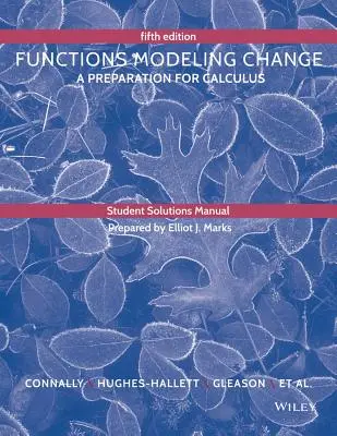 Student Solutions Manual to Accompany Funciones Modelización del cambio - Student Solutions Manual to Accompany Functions Modeling Change