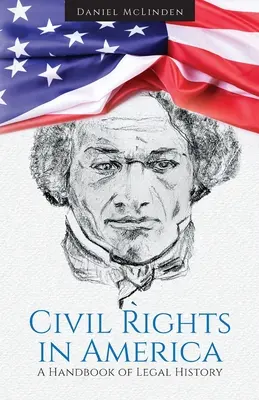 Los derechos civiles en América: Manual de historia jurídica - Civil Rights in America: A Handbook of Legal History