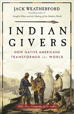 Indian Givers: Cómo los nativos americanos transformaron el mundo - Indian Givers: How Native Americans Transformed the World