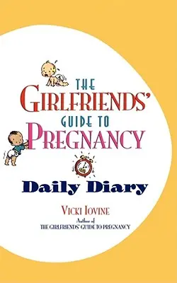 La Guía de las Amigas para el Diario del Embarazo - The Girlfriends' Guide to Pregnancy Daily Diary