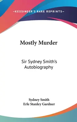 Mostly Murder: Autobiografía de Sir Sydney Smith - Mostly Murder: Sir Sydney Smith's Autobiography