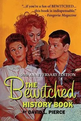 El Libro de Historia de Hechizada - Edición 50 Aniversario - The Bewitched History Book - 50th Anniversary Edition