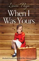 Cuando yo era tuya Novela histórica de la Segunda Guerra Mundial absolutamente desgarradora - When I Was Yours: Absolutely heartbreaking world war 2 historical fiction