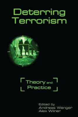 Disuasión del terrorismo: Teoría y práctica - Deterring Terrorism: Theory and Practice