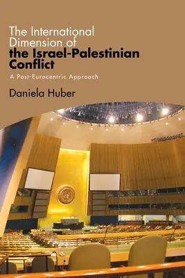 La dimensión internacional del conflicto palestino-israelí - The International Dimension of the Israel-Palestinian Conflict