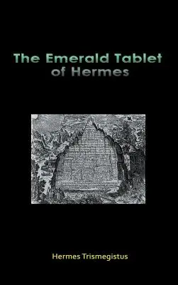 La Tabla de Esmeralda de Hermes - The Emerald Tablet of Hermes