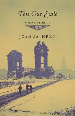 Este es nuestro exilio: Relatos breves - This Our Exile: Short Stories