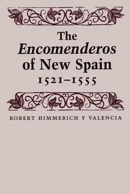 Los Encomenderos de Nueva España, 1521-1555 - The Encomenderos of New Spain, 1521-1555