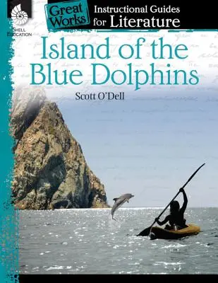 La isla de los delfines azules: Guía didáctica de literatura: Guía didáctica de la literatura - Island of the Blue Dolphins: An Instructional Guide for Literature: An Instructional Guide for Literature