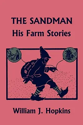 El hombre de arena: sus historias de la granja (Clásicos de ayer) - The Sandman: His Farm Stories (Yesterday's Classics)