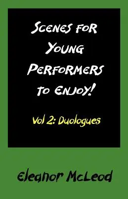 Escenas para que disfruten los jóvenes intérpretes: Vol II, Duólogos - Scenes for Young Performers to Enjoy: Vol II, Duologues