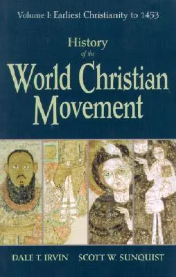 Historia del Movimiento Cristiano Mundial: Volumen I: Del cristianismo primitivo a 1453 - History of the World Christian Movement: Volume I: Earliest Christianity to 1453