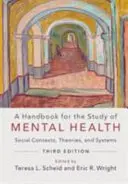 Manual para el estudio de la salud mental: Contextos sociales, teorías y sistemas - A Handbook for the Study of Mental Health: Social Contexts, Theories, and Systems