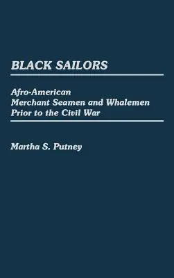 Marineros negros: Marineros mercantes y balleneros afroamericanos antes de la Guerra Civil - Black Sailors: Afro-American Merchant Seamen and Whalemen Prior to the Civil War