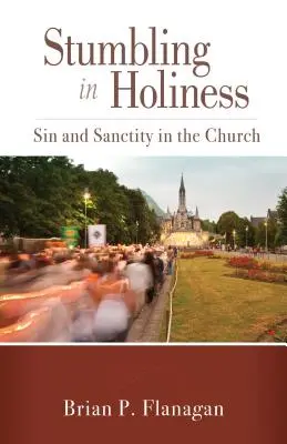 Tropezar en santidad: Pecado y santidad en la Iglesia - Stumbling in Holiness: Sin and Sanctity in the Church