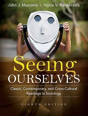 Vernos a nosotros mismos: Lecturas clásicas, contemporáneas e interculturales de sociología - Seeing Ourselves: Classic, Contemporary, and Cross-Cultural Readings in Sociology