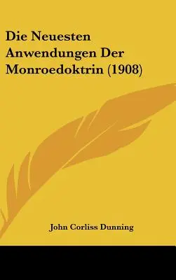 Die Neuesten Anwendungen Der Monroedoktrin (1908)