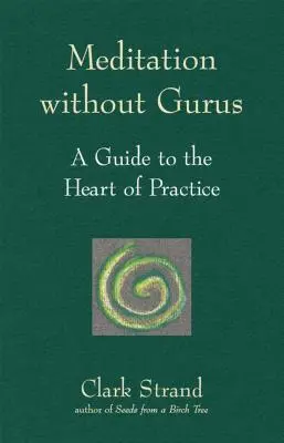 Meditación sin Gurús: Meditación sin Gurús - Meditation Without Gurus: Meditation Without Gurus