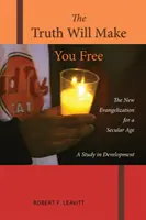 La verdad os hará libres: La nueva evangelización para una era secular; Un estudio sobre el desarrollo - The Truth Will Make You Free: The New Evangelization for a Secular Age; A Study in Development