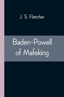 Baden-Powell de Mafeking - Baden-Powell of Mafeking