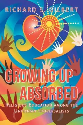 Crecer absorto: La educación religiosa entre los universalistas unitarios - Growing Up Absorbed: Religious Education Among the Unitarian Universalists