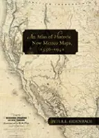 Atlas de mapas históricos de Nuevo México, 1550-1941 - An Atlas of Historic New Mexico Maps, 1550-1941