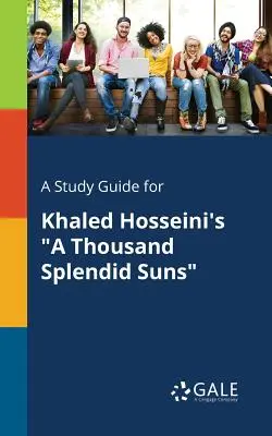 Guía de estudio de Mil soles espléndidos, de Khaled Hosseini - A Study Guide for Khaled Hosseini's A Thousand Splendid Suns