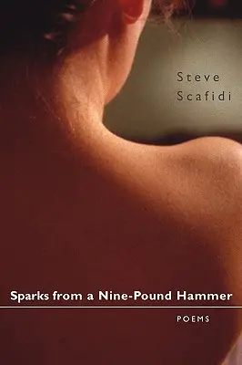 Chispas de un martillo de nueve libras: Poemas - Sparks from a Nine-Pound Hammer: Poems