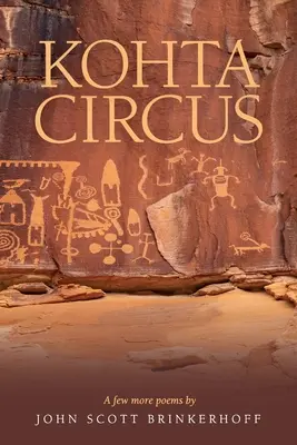 Circo Kohta: algunos poemas más de John Scott Brinkerhoff - Kohta Circus: A Few More Poems by John Scott Brinkerhoff