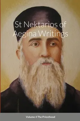 Escritos de San Nektarios de Egina Volumen 4 El Sacerdocio - St Nektarios of Aegina Writings Volume 4 The Priesthood