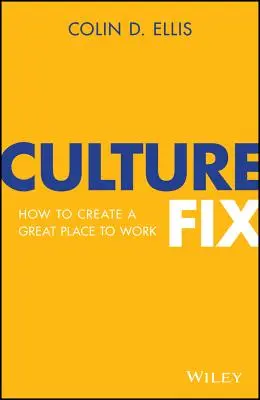 Culture Fix: Cómo crear un gran lugar de trabajo - Culture Fix: How to Create a Great Place to Work