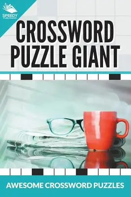 El gigante de los crucigramas: Crucigramas asombrosos - Crossword Puzzle Giant: Awesome Crossword Puzzles