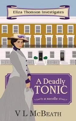 Un tónico mortal: Eliza Thomson Investiga Libro 1 - A Deadly Tonic: Eliza Thomson Investigates Book 1