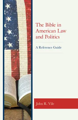 La Biblia en el Derecho y la Política de Estados Unidos: Guía de referencia - The Bible in American Law and Politics: A Reference Guide