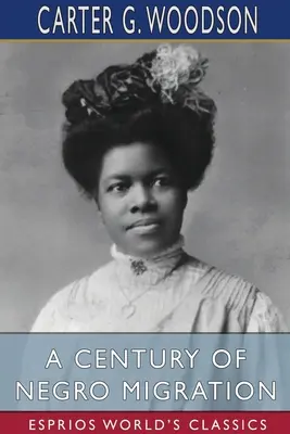 Un siglo de migración negra (Esprios Classics) - A Century of Negro Migration (Esprios Classics)