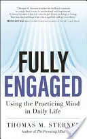 Plenamente comprometidos: El uso de la mente práctica en la vida cotidiana - Fully Engaged: Using the Practicing Mind in Daily Life