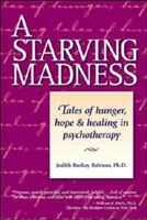 Una Locura Hambrienta: Cuentos de hambre, esperanza y curación en psicoterapia - A Starving Madness: Tales of Hunger, Hope, and Healing in Psychotherapy