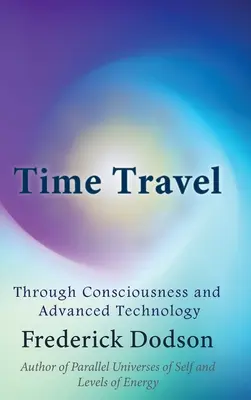 Viaje en el Tiempo a través de la Conciencia y la Tecnología Avanzada - Time Travel through Consciousness and Advanced Technology