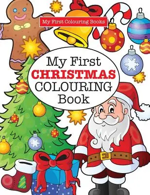 Mi primer libro para colorear de NAVIDAD (Loco para colorear para niños) - My First CHRISTMAS Colouring Book ( Crazy Colouring For Kids)