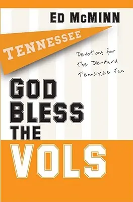 Dios bendiga a los Vols: Devociones para el fan incondicional de Tennessee - God Bless the Vols: Devotions for the Die-Hard Tennessee Fan