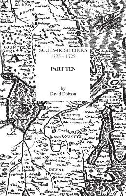 Enlaces escoceses-irlandeses, 1575-1725. Décima parte - Scots-Irish Links, 1575-1725. Part Ten